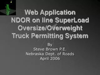 Web Application NDOR on line SuperLoad Oversize/Overweight Truck Permitting System