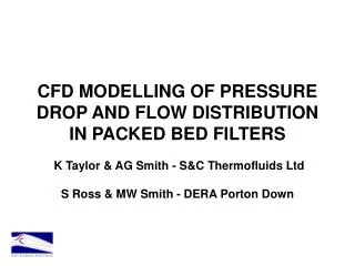 CFD MODELLING OF PRESSURE DROP AND FLOW DISTRIBUTION IN PACKED BED FILTERS K Taylor &amp; AG Smith - S&amp;C Thermoflui