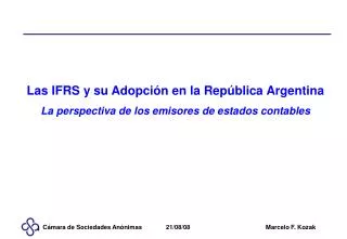 Las IFRS y su Adopción en la República Argentina La perspectiva de los emisores de estados contables