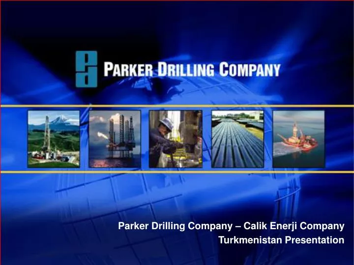 parker drilling company calik enerji company turkmenistan presentation