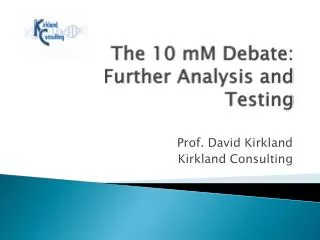The 10 mM Debate: Further Analysis and Testing