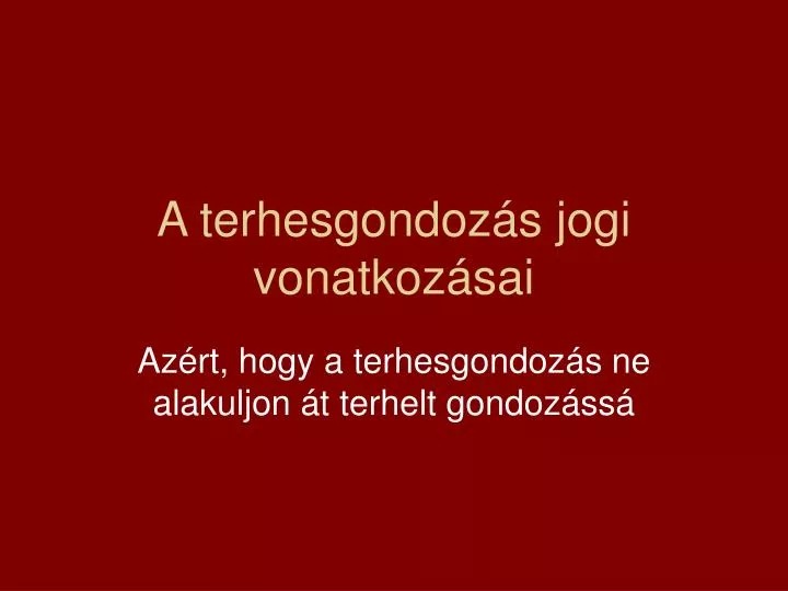 a terhesgondoz s jogi vonatkoz sai