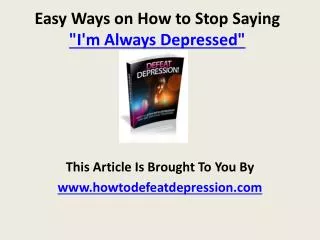 Easy Ways on How to Stop Saying I'm Always Depressed