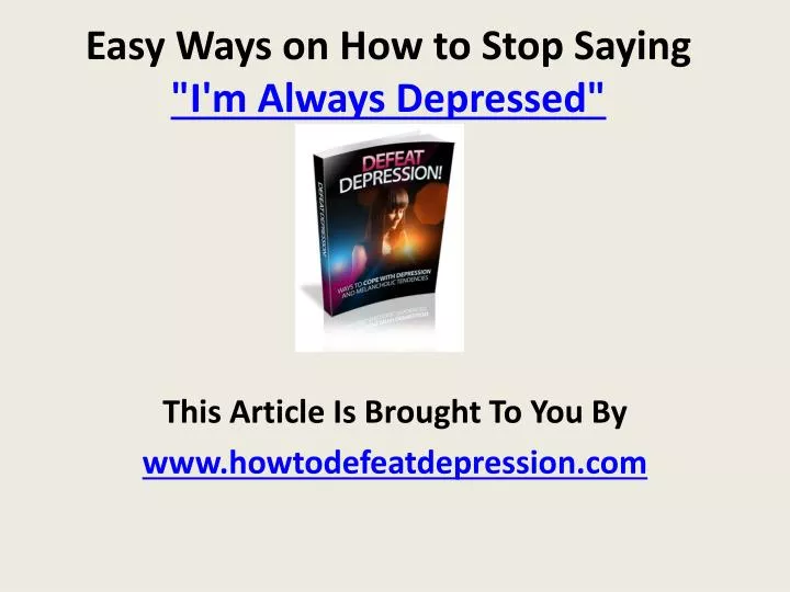 easy ways on how to stop saying i m always depressed