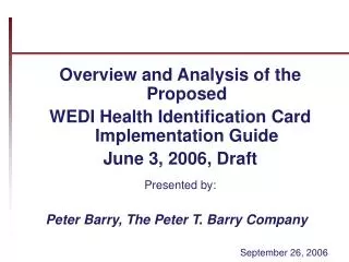 Overview and Analysis of the Proposed WEDI Health Identification Card Implementation Guide June 3, 2006, Draft Presente