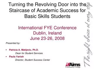 Turning the Revolving Door into the Staircase of Academic Success for Basic Skills Students International FYE Conference