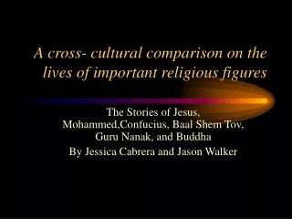 A cross- cultural comparison on the lives of important religious figures