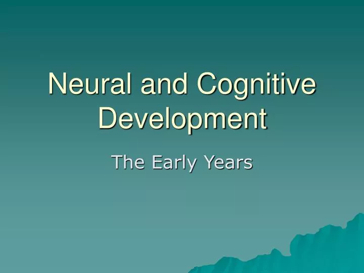 neural and cognitive development