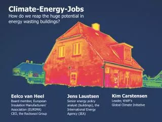 Climate-Energy-Jobs How do we reap the huge potential in energy wasting buildings?