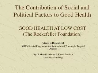 The Contribution of Social and Political Factors to Good Health GOOD HEALTH AT LOW COST (The Rockefeller Foundation)