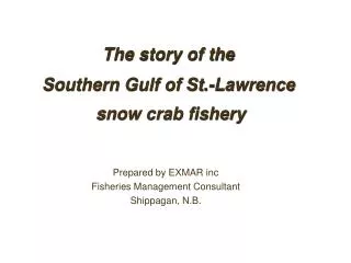 The story of the Southern Gulf of St.-Lawrence snow crab fishery