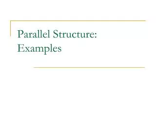 Parallel Structure: Examples