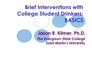 Brief Interventions with College Student Drinkers: BASICS