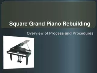 Square Grand Piano Rebuilding – Overview of Process and Proc
