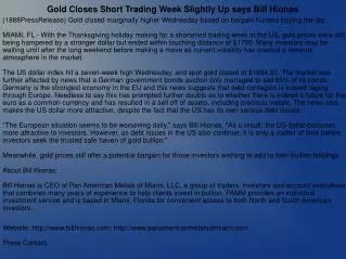 Gold Closes Short Trading Week Slightly Up says Bill Hionas