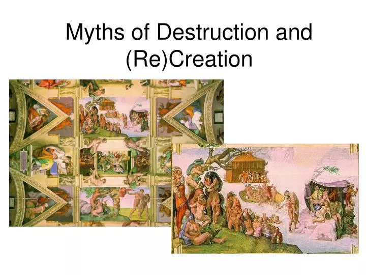 myths of destruction and re creation