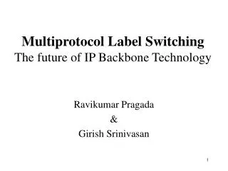 Multiprotocol Label Switching The future of IP Backbone Technology