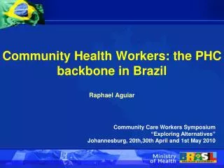Community Health Workers: the PHC backbone in Brazil Raphael Aguiar