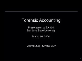 Forensic Accounting Presentation to BA 124 San Jose State University March 16, 2004