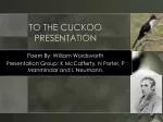 TO THE CUCKOO PRESENTATION - slide 1