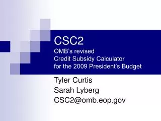 CSC2 OMB’s revised Credit Subsidy Calculator for the 2009 President’s Budget
