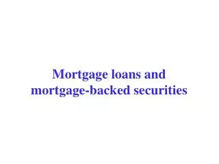Mortgage loans and mortgage-backed securities