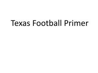 Texas Football Primer
