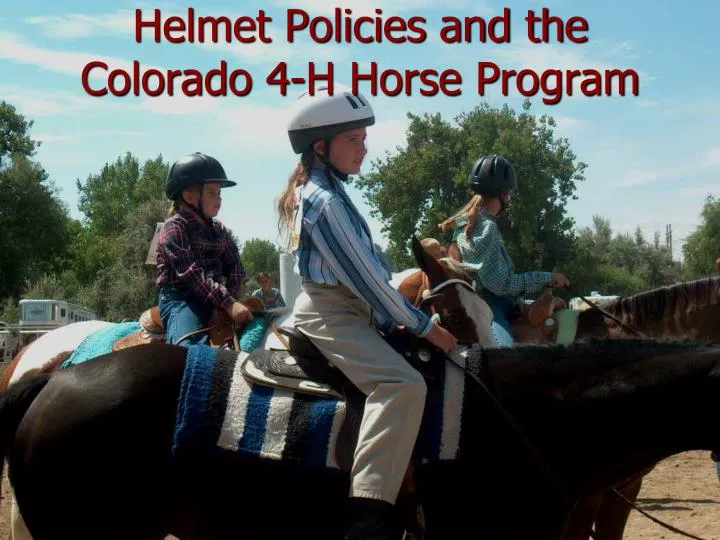 helmet policies and the colorado 4 h horse program