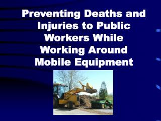 Preventing Deaths and Injuries to Public Workers While Working Around Mobile Equipment