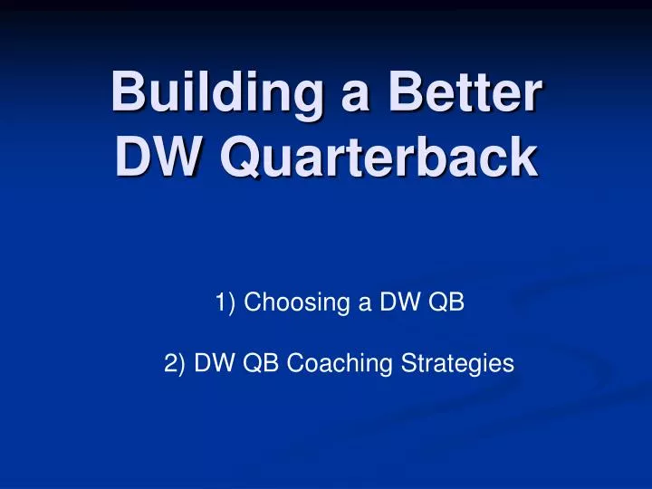 building a better dw quarterback