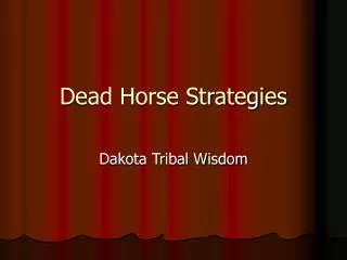 Dead Horse Strategies