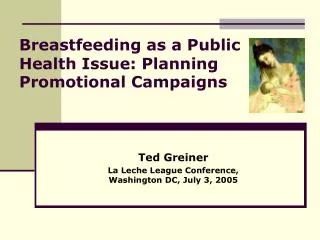 Breastfeeding as a Public Health Issue: Planning Promotional Campaigns