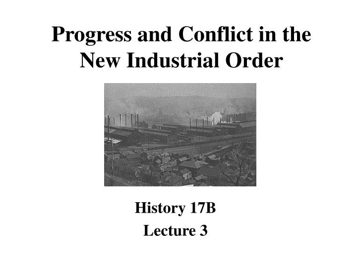 progress and conflict in the new industrial order