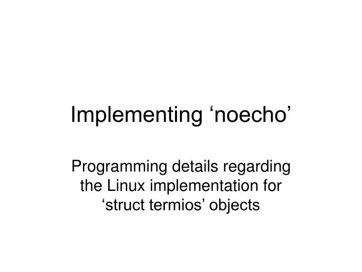 implementing noecho