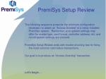 PremiSys Setup Review - slide 1
