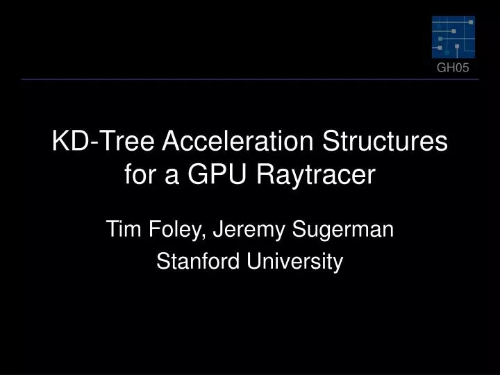 kd tree acceleration structures for a gpu raytracer