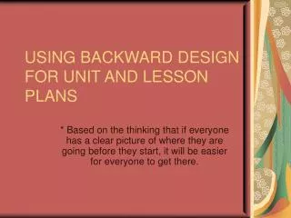 USING BACKWARD DESIGN FOR UNIT AND LESSON PLANS