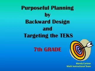 Purposeful Planning by Backward Design and Targeting the TEKS 7th GRADE