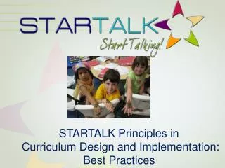 STARTALK Principles in Curriculum Design and Implementation: Best Practices
