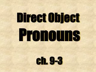 Direct Object Pronouns ch. 9-3