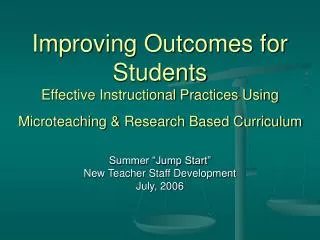 Improving Outcomes for Students Effective Instructional Practices Using Microteaching &amp; Research Based Curriculum
