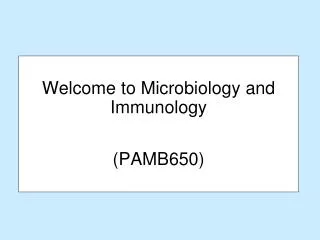 Welcome to Microbiology and Immunology (PAMB650)