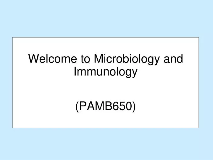 welcome to microbiology and immunology pamb650