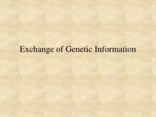 Exchange of Genetic Information