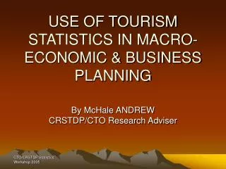 USE OF TOURISM STATISTICS IN MACRO-ECONOMIC &amp; BUSINESS PLANNING