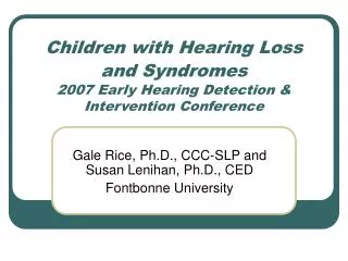 Children with Hearing Loss and Syndromes 2007 Early Hearing Detection &amp; Intervention Conference