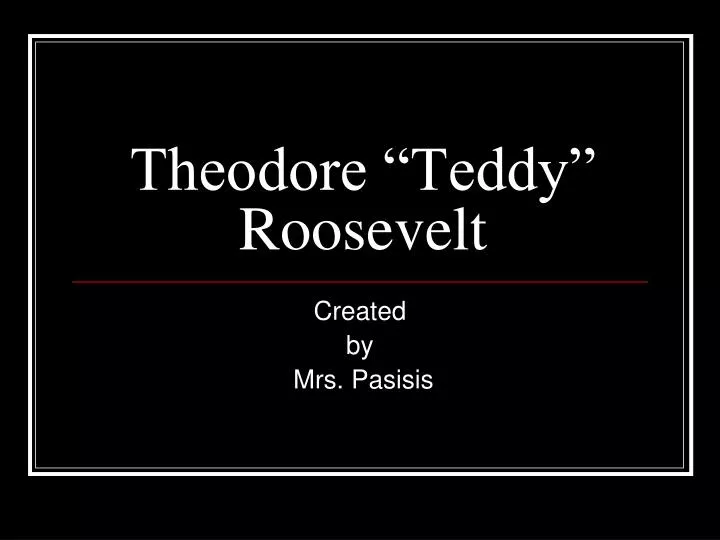 theodore teddy roosevelt