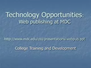 Technology Opportunities : Web publishing at MDC mdc/ctd/presentations/webpub