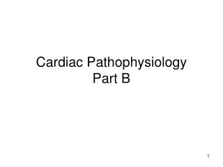 Cardiac Pathophysiology Part B