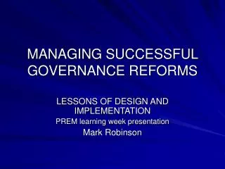 MANAGING SUCCESSFUL GOVERNANCE REFORMS
